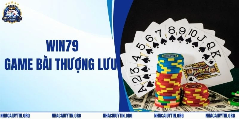 Win79 Game Bài Thượng Lưu, Đẳng Cấp Trong Từng Trải Nghiệm